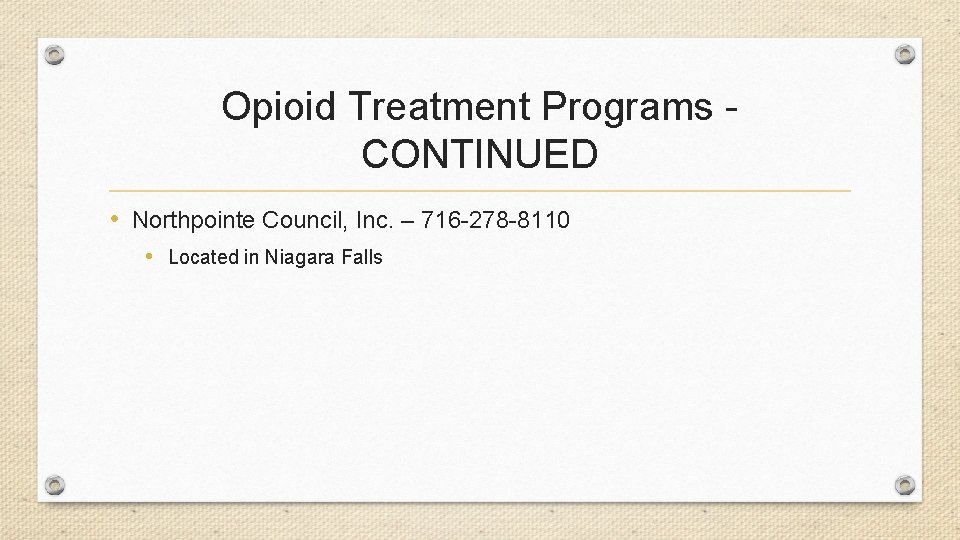 Opioid Treatment Programs CONTINUED • Northpointe Council, Inc. – 716 -278 -8110 • Located
