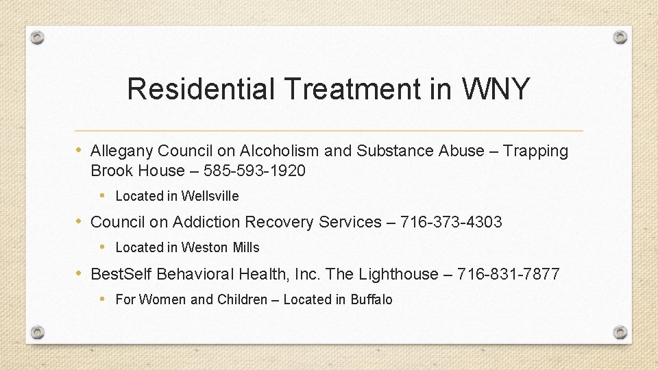 Residential Treatment in WNY • Allegany Council on Alcoholism and Substance Abuse – Trapping