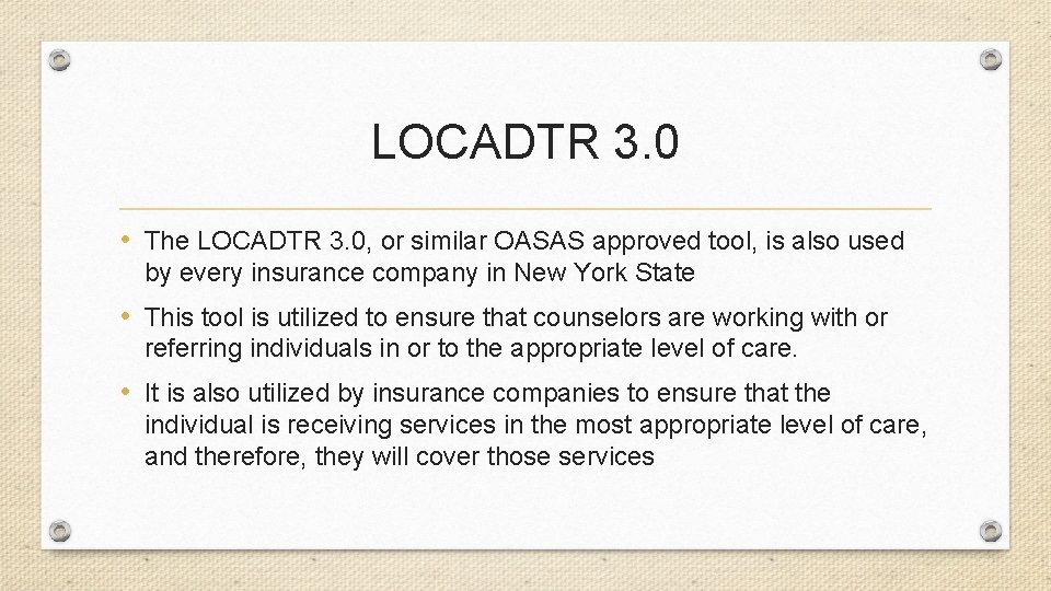 LOCADTR 3. 0 • The LOCADTR 3. 0, or similar OASAS approved tool, is