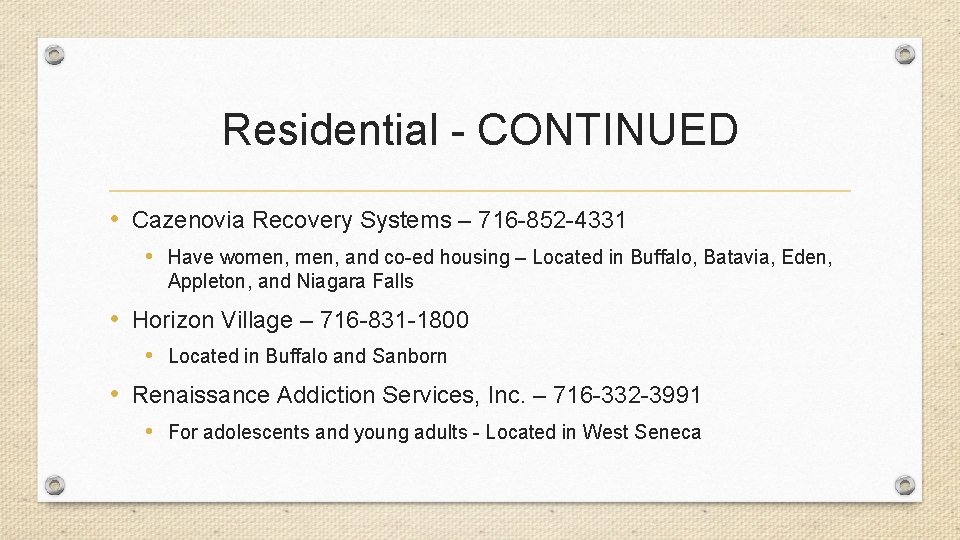 Residential - CONTINUED • Cazenovia Recovery Systems – 716 -852 -4331 • Have women,