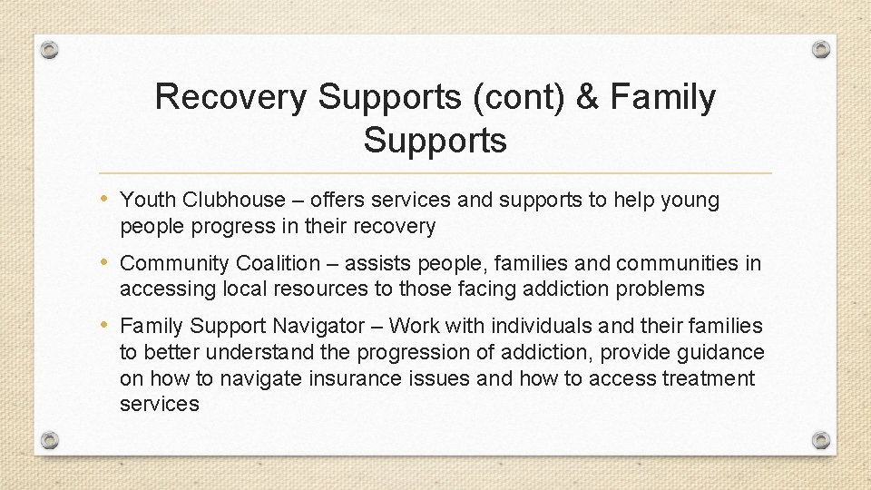 Recovery Supports (cont) & Family Supports • Youth Clubhouse – offers services and supports