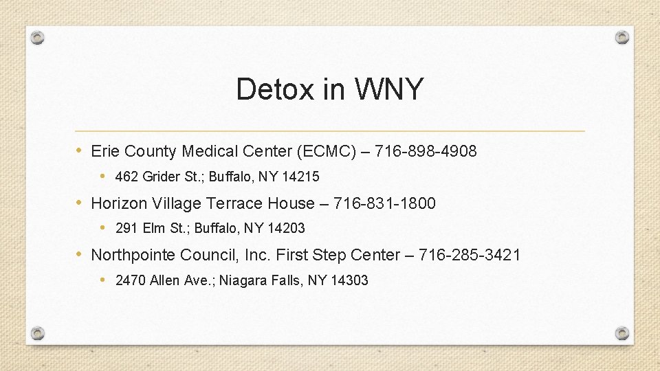 Detox in WNY • Erie County Medical Center (ECMC) – 716 -898 -4908 •