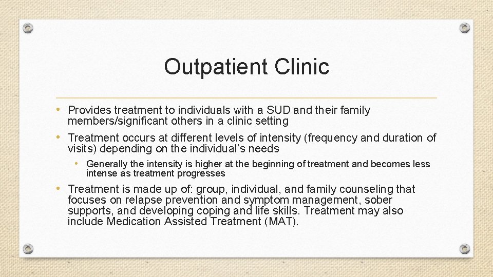 Outpatient Clinic • Provides treatment to individuals with a SUD and their family members/significant
