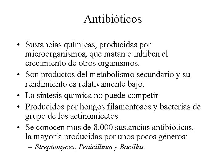 Antibióticos • Sustancias químicas, producidas por microorganismos, que matan o inhiben el crecimiento de