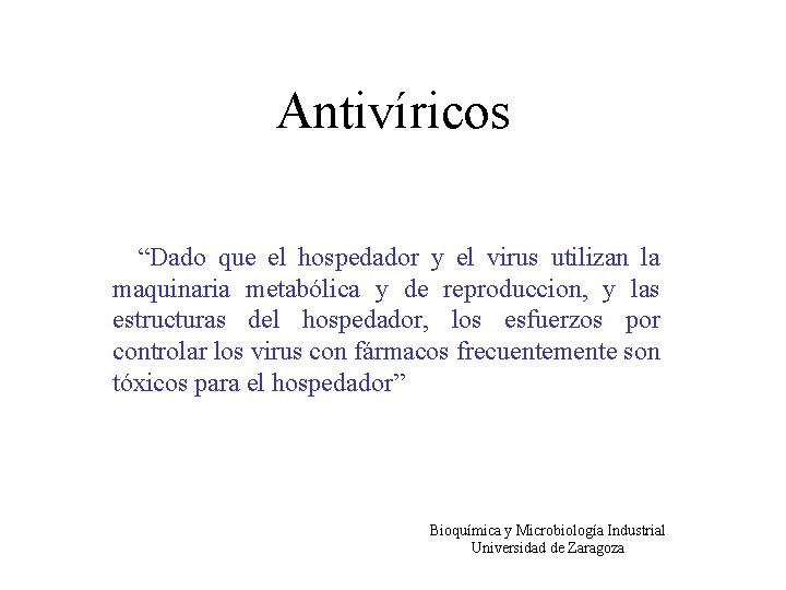 Antivíricos “Dado que el hospedador y el virus utilizan la maquinaria metabólica y de
