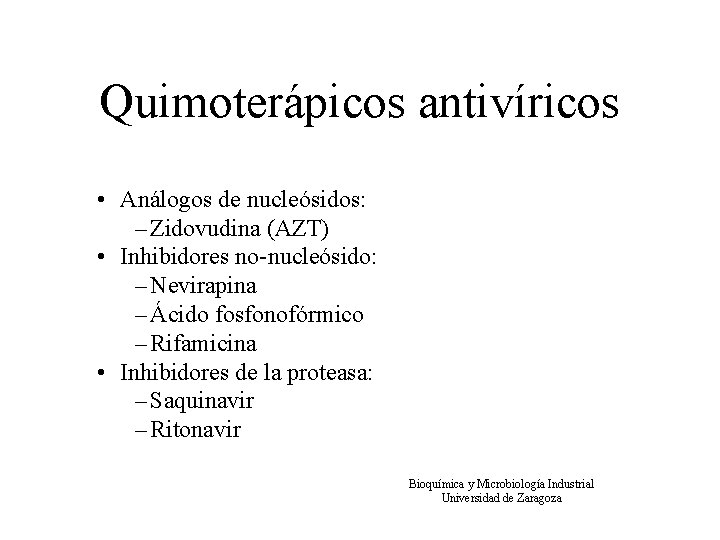 Quimoterápicos antivíricos • Análogos de nucleósidos: – Zidovudina (AZT) • Inhibidores no-nucleósido: – Nevirapina