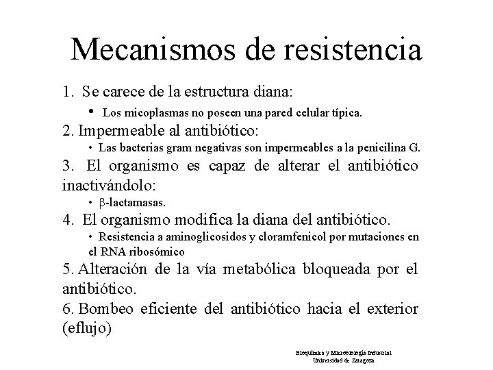 Mecanismos de resistencia 1. Se carece de la estructura diana: • Los micoplasmas no