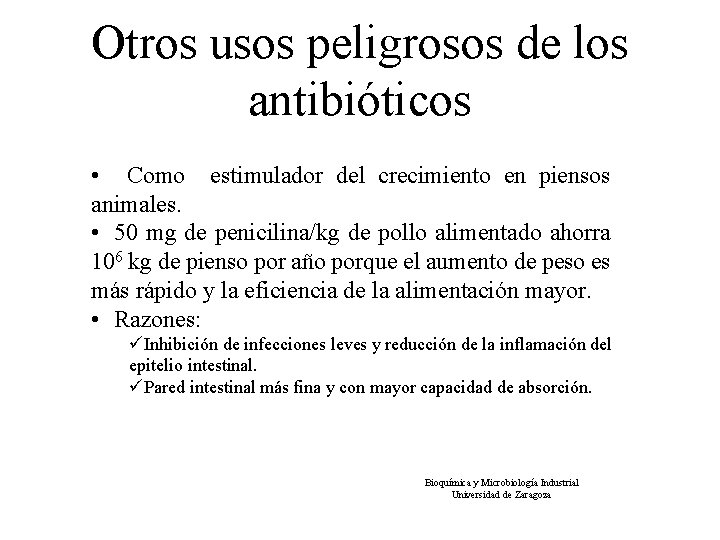 Otros usos peligrosos de los antibióticos • Como estimulador del crecimiento en piensos animales.