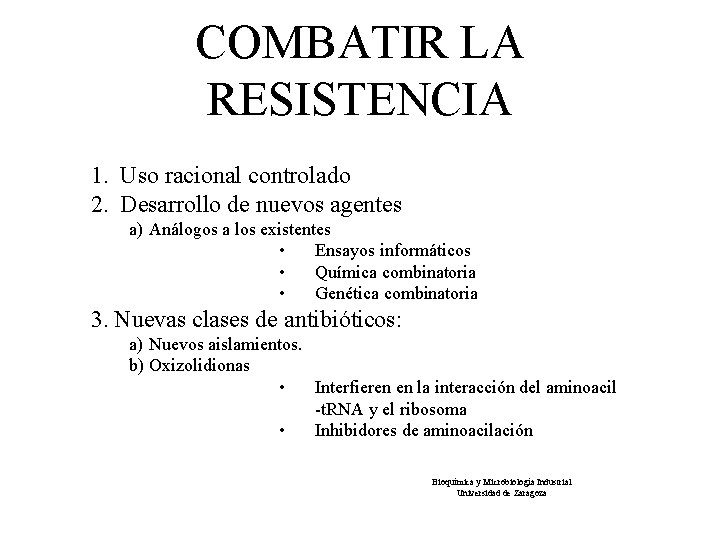 COMBATIR LA RESISTENCIA 1. Uso racional controlado 2. Desarrollo de nuevos agentes a) Análogos