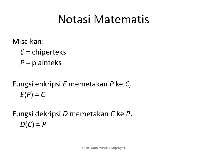 Notasi Matematis Misalkan: C = chiperteks P = plainteks Fungsi enkripsi E memetakan P