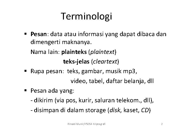 Terminologi § Pesan: data atau informasi yang dapat dibaca dan dimengerti maknanya. Nama lain: