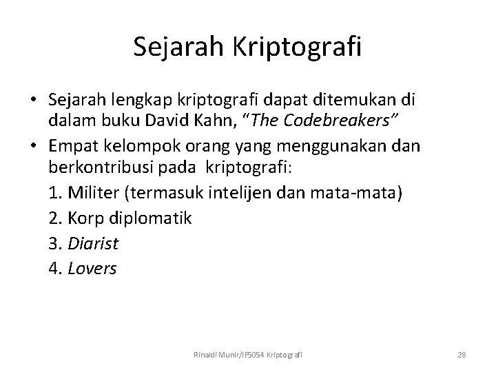 Sejarah Kriptografi • Sejarah lengkap kriptografi dapat ditemukan di dalam buku David Kahn, “The