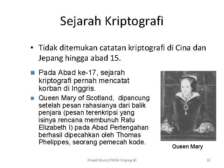 Sejarah Kriptografi • Tidak ditemukan catatan kriptografi di Cina dan Jepang hingga abad 15.