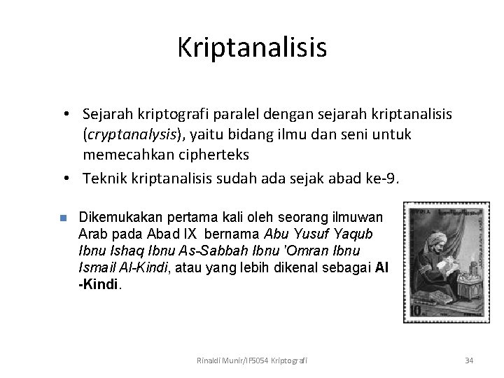 Kriptanalisis • Sejarah kriptografi paralel dengan sejarah kriptanalisis (cryptanalysis), yaitu bidang ilmu dan seni