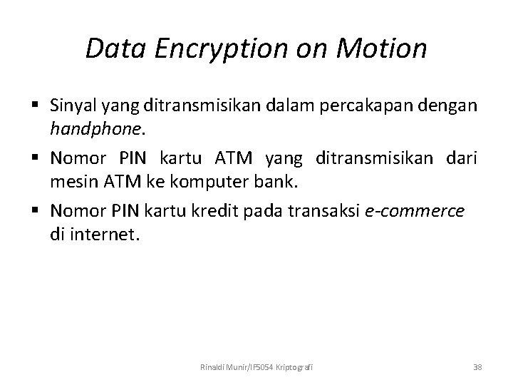 Data Encryption on Motion § Sinyal yang ditransmisikan dalam percakapan dengan handphone. § Nomor