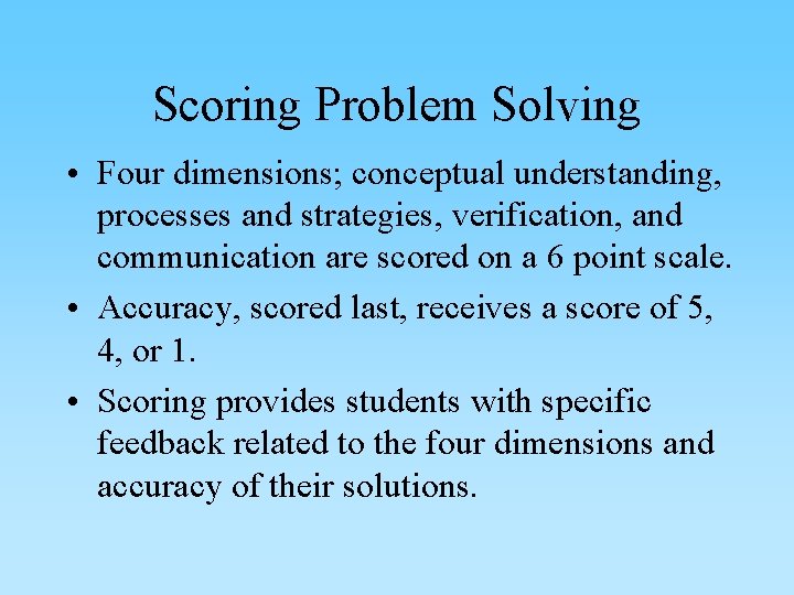 Scoring Problem Solving • Four dimensions; conceptual understanding, processes and strategies, verification, and communication