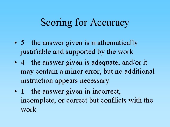 Scoring for Accuracy • 5 the answer given is mathematically justifiable and supported by