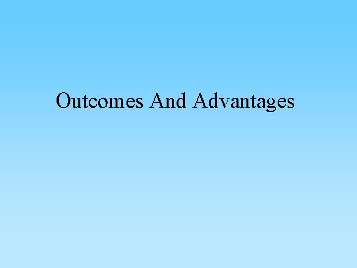 Outcomes And Advantages 