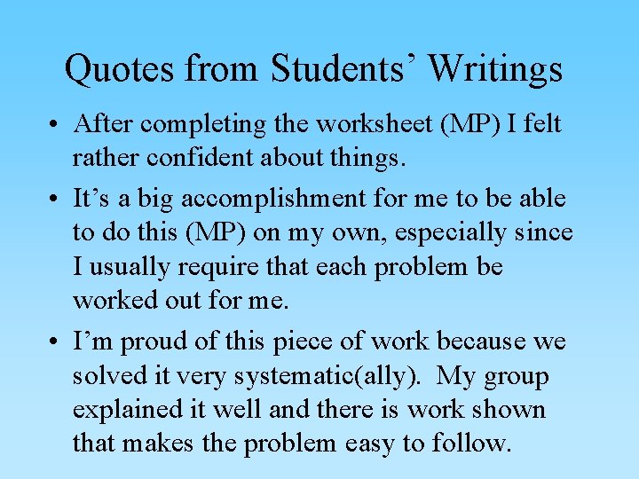Quotes from Students’ Writings • After completing the worksheet (MP) I felt rather confident