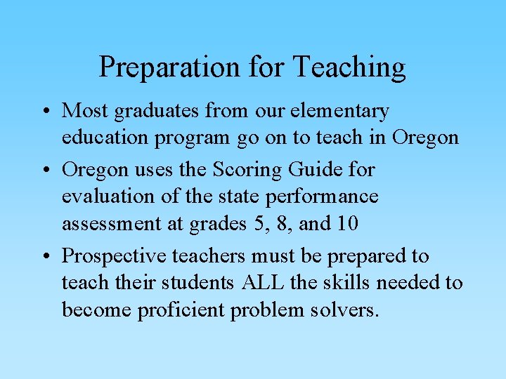 Preparation for Teaching • Most graduates from our elementary education program go on to