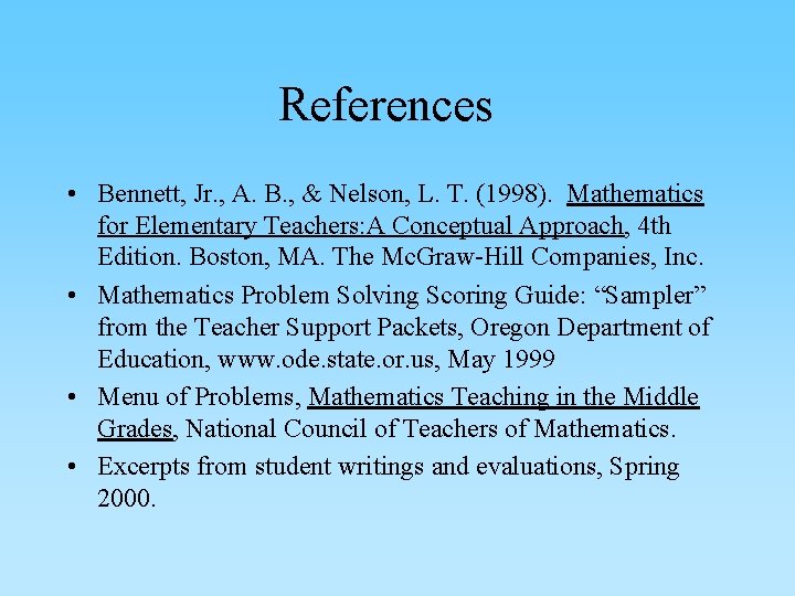 References • Bennett, Jr. , A. B. , & Nelson, L. T. (1998). Mathematics