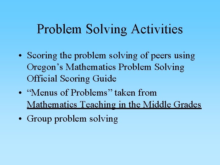 Problem Solving Activities • Scoring the problem solving of peers using Oregon’s Mathematics Problem