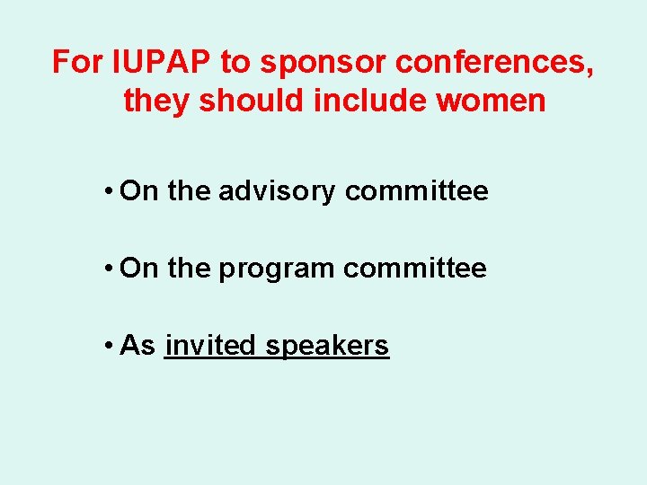 For IUPAP to sponsor conferences, they should include women • On the advisory committee