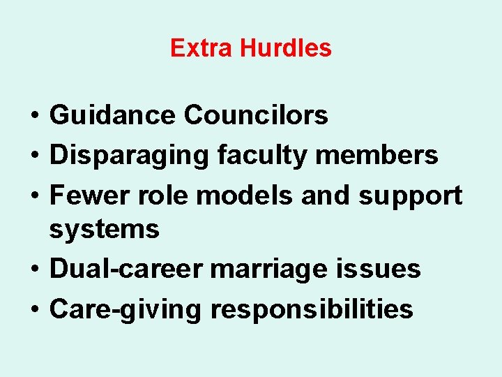 Extra Hurdles • Guidance Councilors • Disparaging faculty members • Fewer role models and