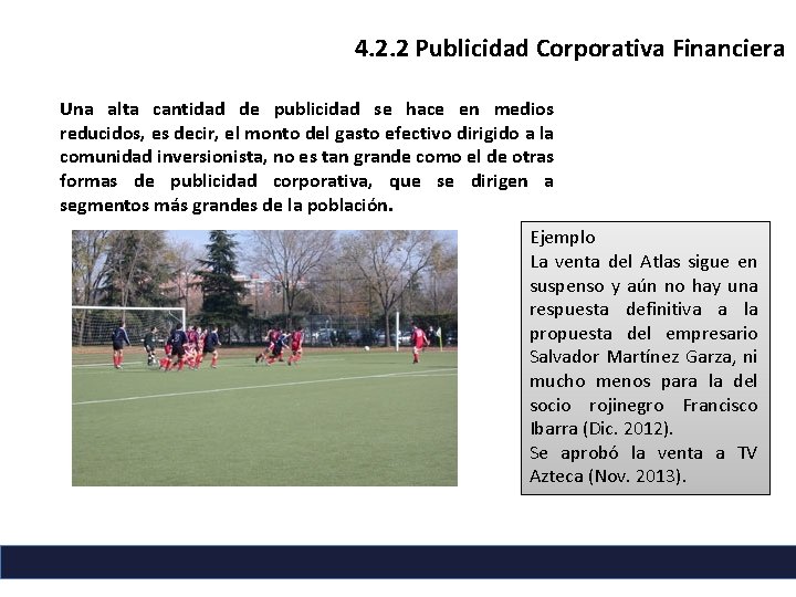 4. 2. 2 Publicidad Corporativa Financiera Una alta cantidad de publicidad se hace en