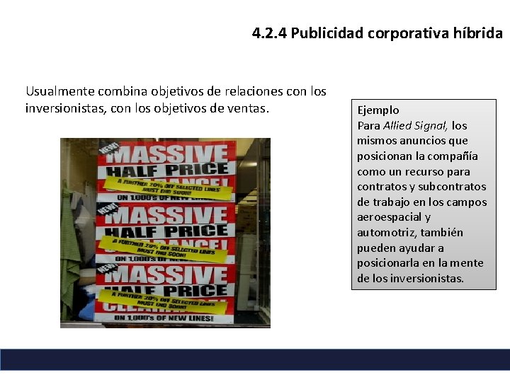 4. 2. 4 Publicidad corporativa híbrida Usualmente combina objetivos de relaciones con los inversionistas,