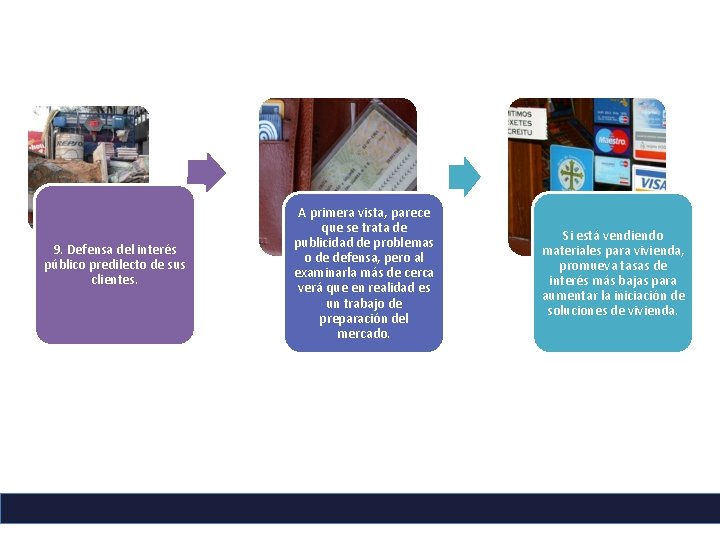 9. Defensa del interés público predilecto de sus clientes. A primera vista, parece que