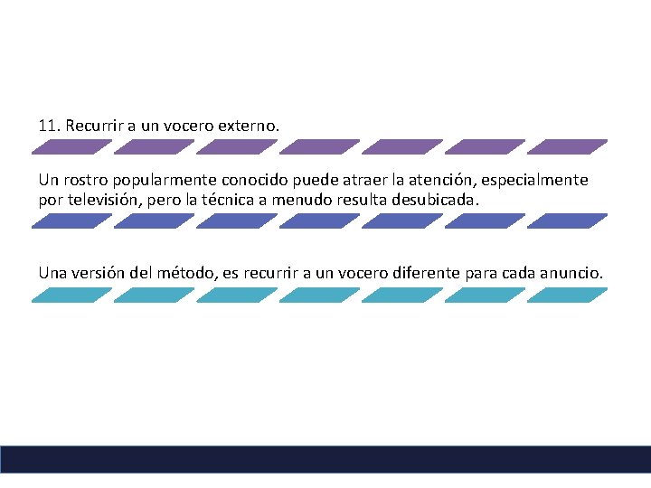 11. Recurrir a un vocero externo. Un rostro popularmente conocido puede atraer la atención,