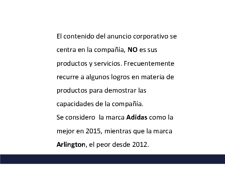 El contenido del anuncio corporativo se centra en la compañía, NO es sus productos