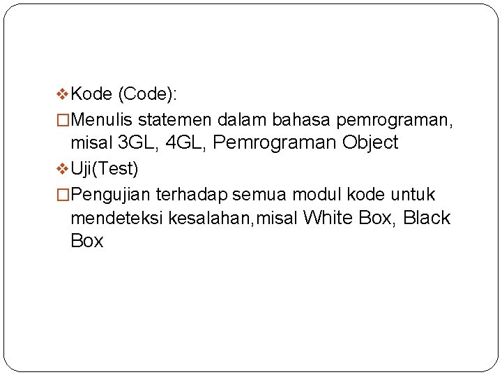 v Kode (Code): �Menulis statemen dalam bahasa pemrograman, misal 3 GL, 4 GL, Pemrograman