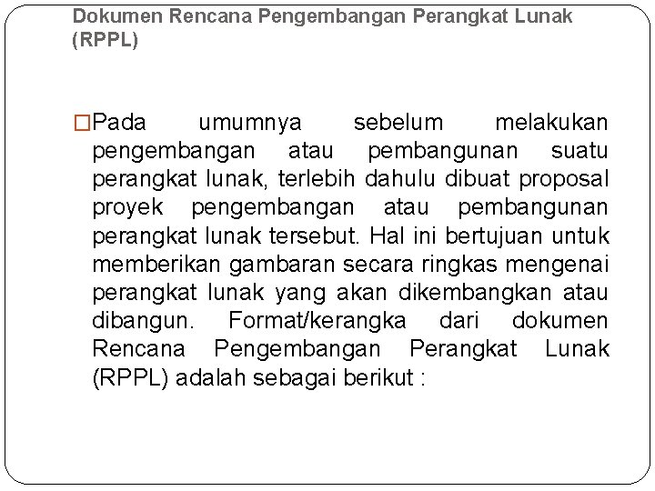Dokumen Rencana Pengembangan Perangkat Lunak (RPPL) �Pada umumnya sebelum melakukan pengembangan atau pembangunan suatu