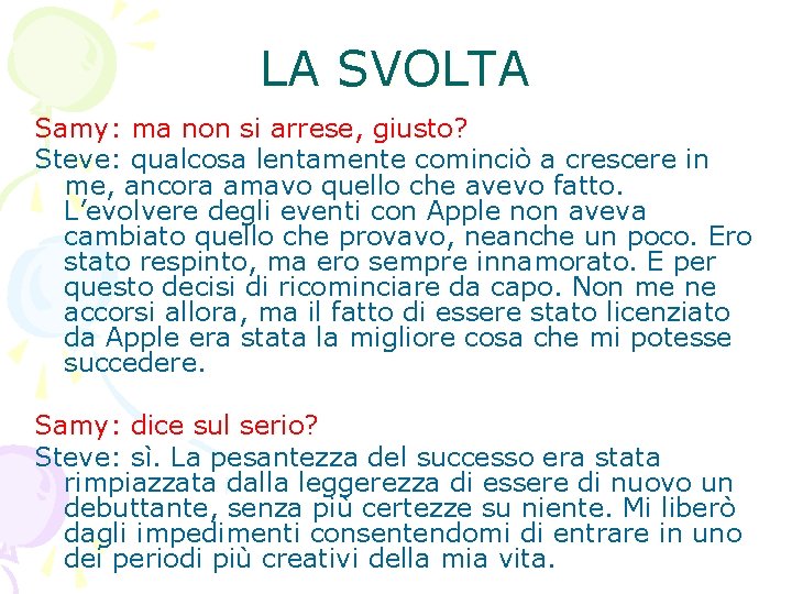 LA SVOLTA Samy: ma non si arrese, giusto? Steve: qualcosa lentamente cominciò a crescere