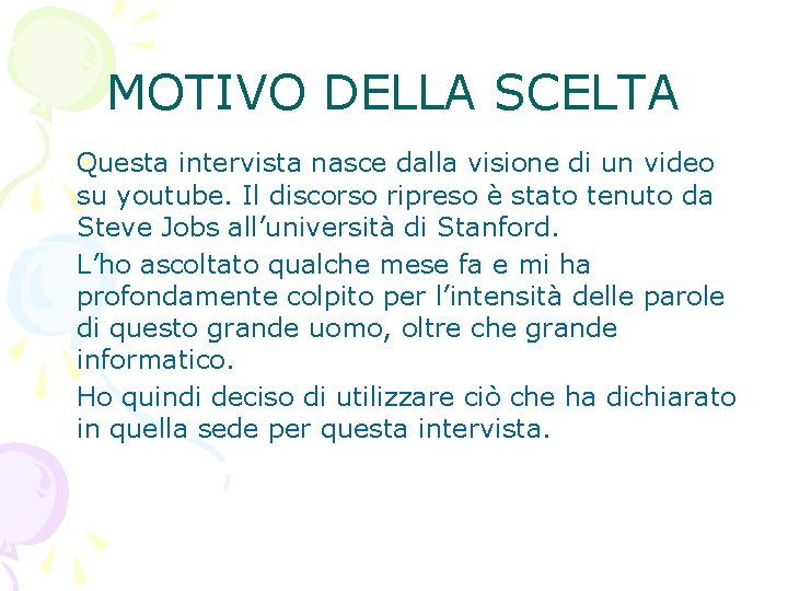 MOTIVO DELLA SCELTA Questa intervista nasce dalla visione di un video su youtube. Il