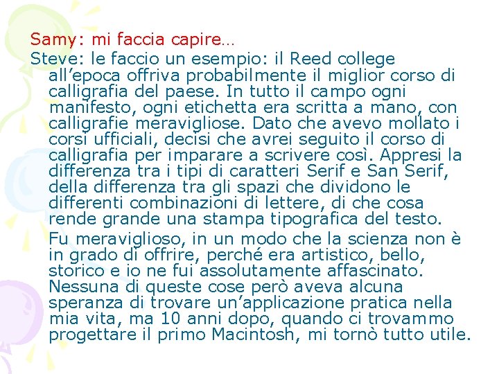 Samy: mi faccia capire… Steve: le faccio un esempio: il Reed college all’epoca offriva