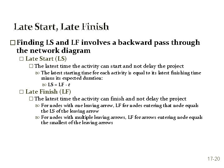 Late Start, Late Finish � Finding LS and LF involves a backward pass through