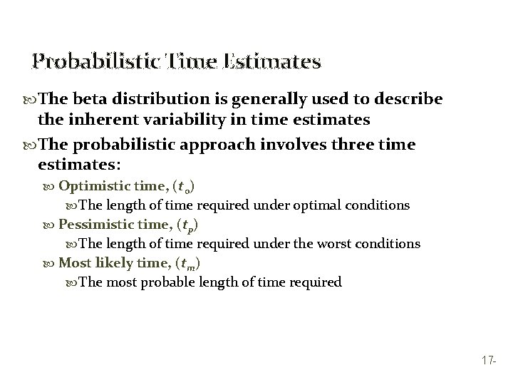 Probabilistic Time Estimates The beta distribution is generally used to describe the inherent variability