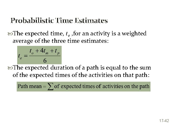 Probabilistic Time Estimates The expected time, te , for an activity is a weighted