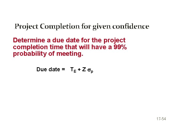 Project Completion for given confidence Determine a due date for the project completion time