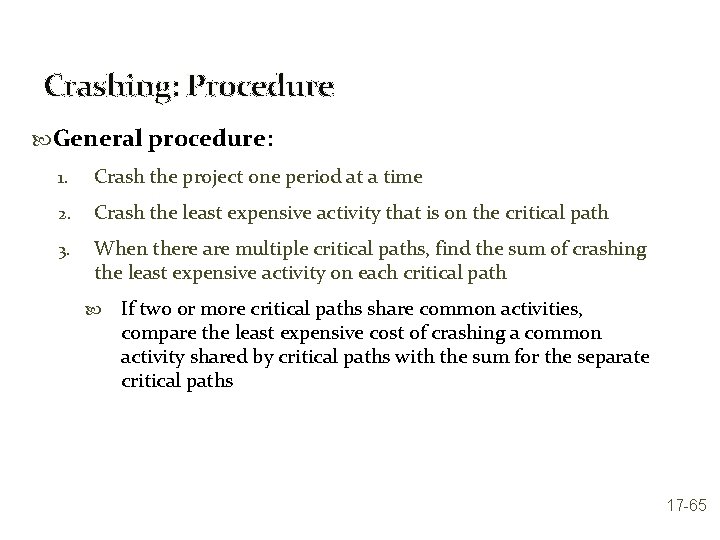 Crashing: Procedure General procedure: 1. Crash the project one period at a time 2.