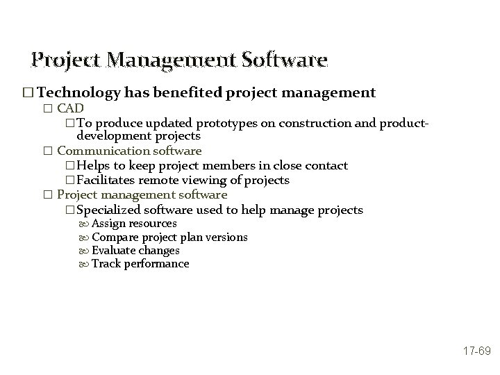 Project Management Software � Technology has benefited project management � CAD � To produce