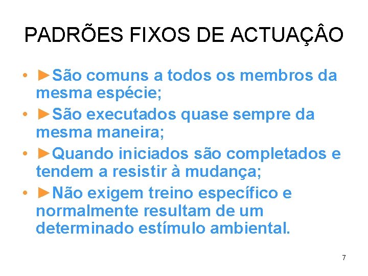 PADRÕES FIXOS DE ACTUAÇ O • ►São comuns a todos os membros da mesma