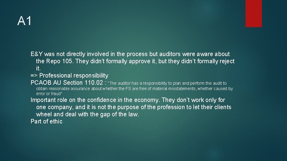 A 1 E&Y was not directly involved in the process but auditors were aware