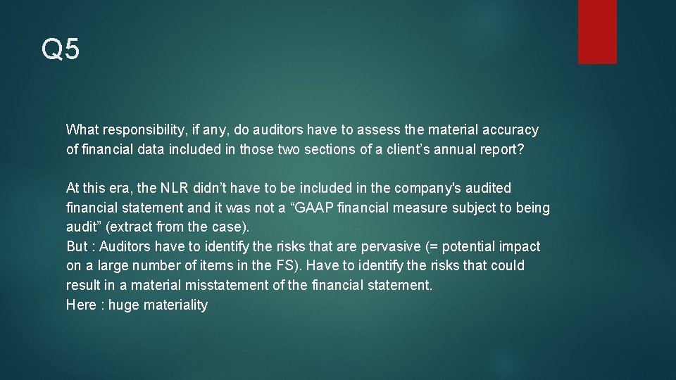 Q 5 What responsibility, if any, do auditors have to assess the material accuracy