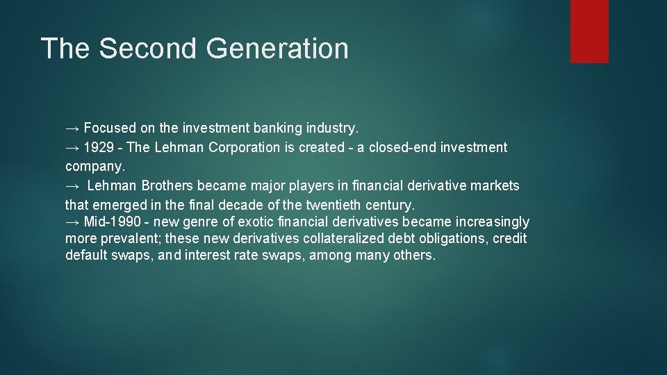 The Second Generation → Focused on the investment banking industry. → 1929 - The