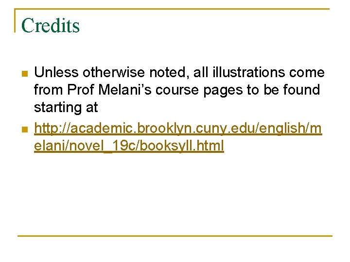 Credits n n Unless otherwise noted, all illustrations come from Prof Melani’s course pages
