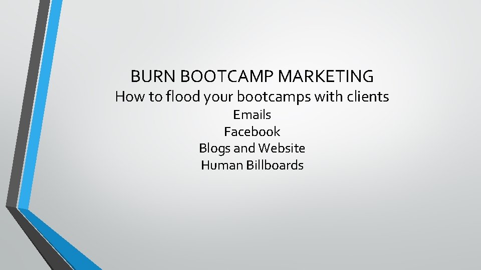 BURN BOOTCAMP MARKETING How to flood your bootcamps with clients Emails Facebook Blogs and